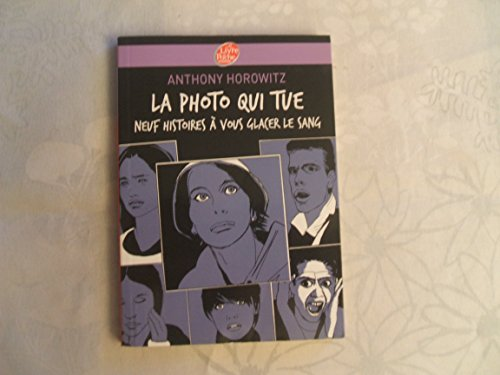 La photo qui tue : Neuf histoires &agrave; vous glacer le sang