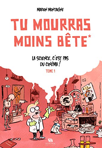 Tu mourras moins b&ecirc;te, 1. La science, c'est pas du cin&eacute;ma !