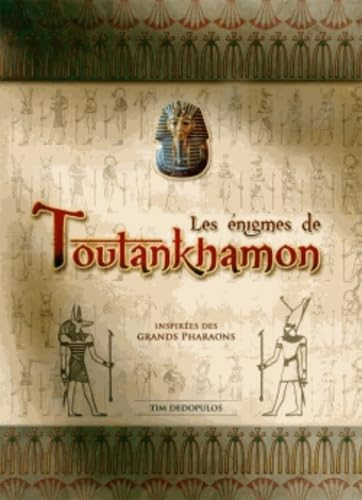 Les &eacute;nigmes de Toutankhamon : 150 &eacute;nigmes inspir&eacute;es par les grands pharaons
