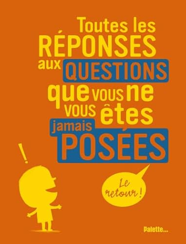 Toutes les r&eacute;ponses aux questions que vous ne vous &ecirc;tes jamais pos&eacute;es : le Retour