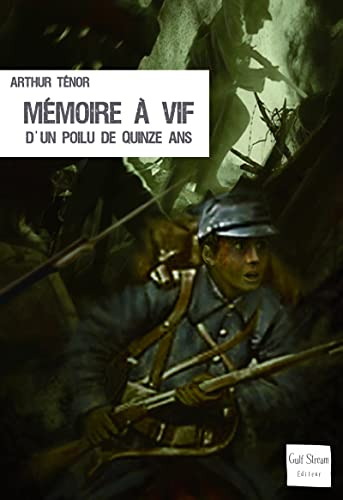 M&eacute;moire &agrave; vif d'un poilu de quinze ans