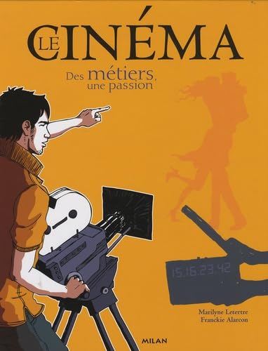 Le cin&eacute;ma : des m&eacute;tiers, une passion