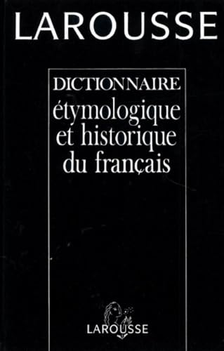 Dictionnaire &eacute;tymologique et historique du Fran&ccedil;ais