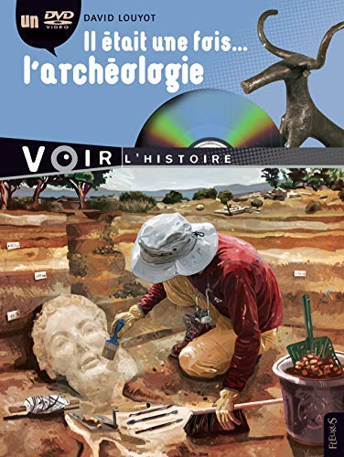 Il &eacute;tait une fois l'arch&eacute;ologie