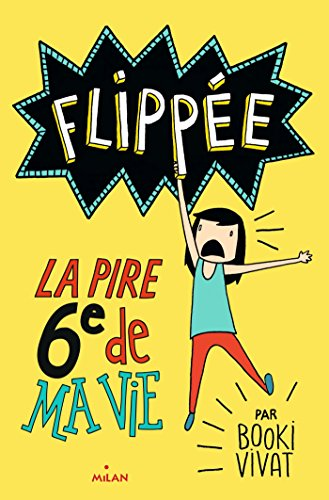 Flipp&eacute;e. La pire 6e de ma vie