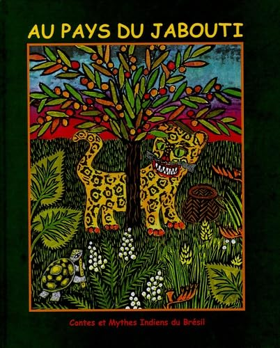 Au pays du Jabouti : contes et mythes Indiens du Br&eacute;sil