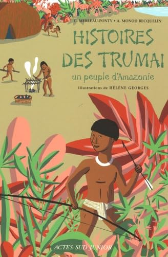 Histoires des Truma&iuml;, un peuple d'Amazonie