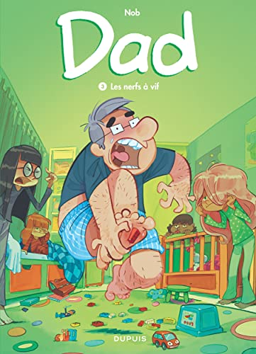 Dad, 3. Les nerfs &agrave; vif