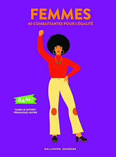 Femmes. 40 combattantes pour l'&eacute;galit&eacute;