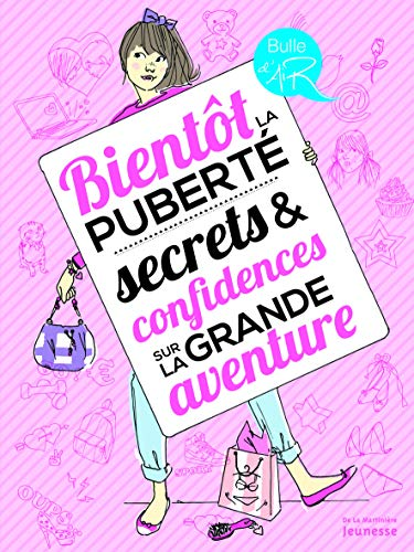 Bient&ocirc;t la pubert&eacute; : secrets et confidences sur la grande aventure