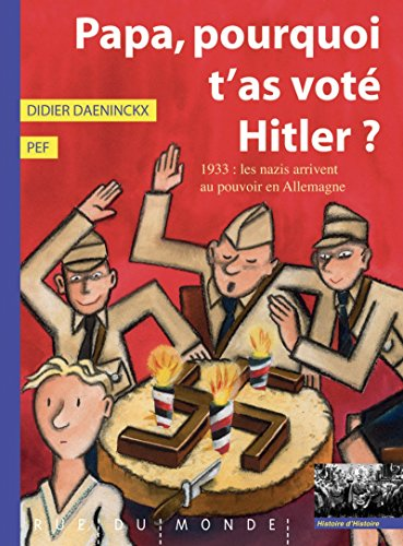 Papa, pourquoi t'as vot&eacute; Hitler ?