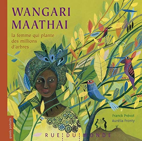 Wangari Maathai : la femme qui plante des millions d'arbres