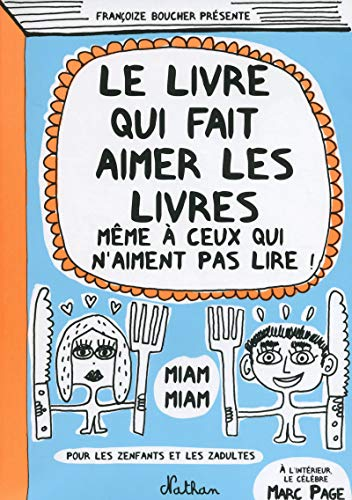 Le livre qui fait aimer les livres m&ecirc;me &agrave; ceux qui n'aiment pas lire