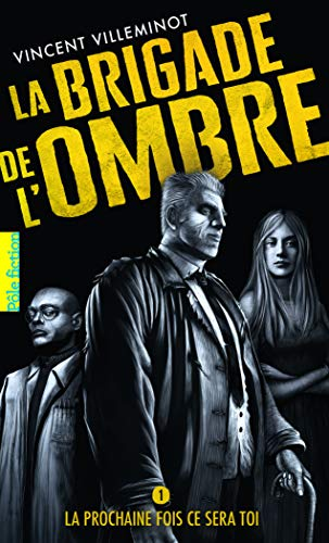 La brigade de l'ombre, 1. La prochaine fois ce sera toi