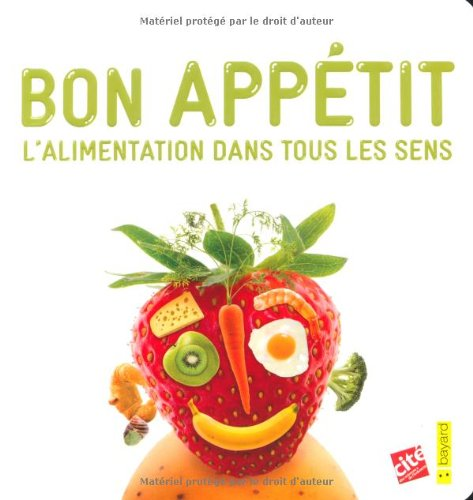 Bon app&eacute;tit : L'Alimentation dans tous les sens