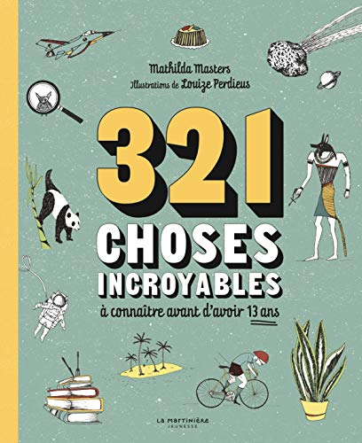 321 choses incroyables &agrave; conna&icirc;tre avant d'avoir 13 ans