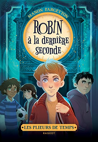 Les plieurs de temps, 1. Robin &agrave; la derni&egrave;re seconde
