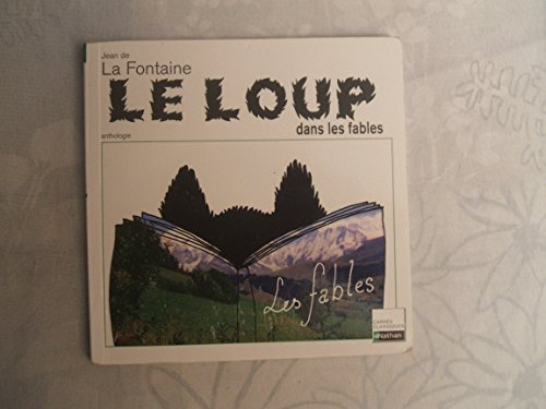 Le loup dans les fables : texte int&eacute;gral