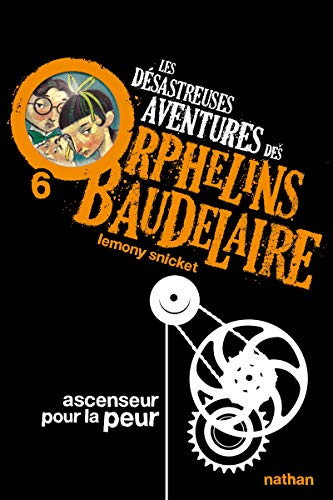 Les d&eacute;sastreuses aventures des orphelins Baudelaire, 6. Ascenseur pour la peur