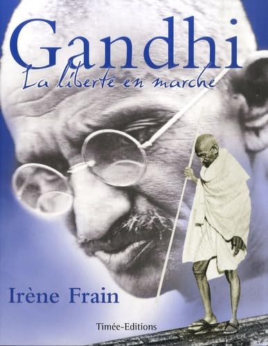 Gandhi : la libert&eacute; en marche