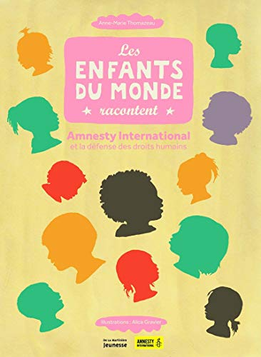 Les enfants du monde racontent : Amnesty international et la d&eacute;fense des droits humains