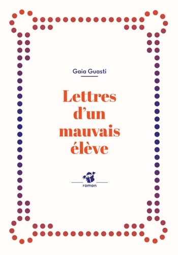 Lettres d'un mauvais &eacute;l&egrave;ve
