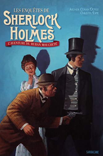Les enqu&ecirc;tes de Sherlock Holmes. L'aventure du ruban mouchet&eacute;