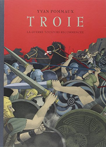 Troie : la guerre toujours recommenc&eacute;e
