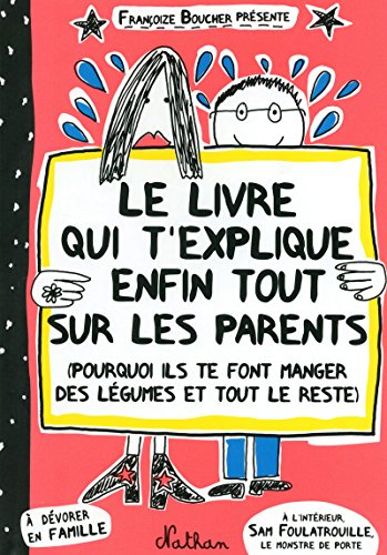Le livre qui t'explique enfin tout sur les parents (pourquoi ils te font manger des l&eacute;gumes et tout le reste)