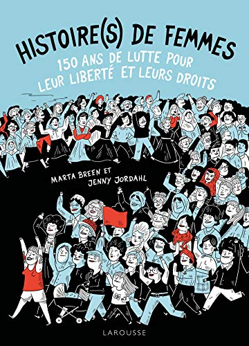 Histoire(s) de femmes : 150 ans de lutte pour leur libert&eacute; et leurs droits