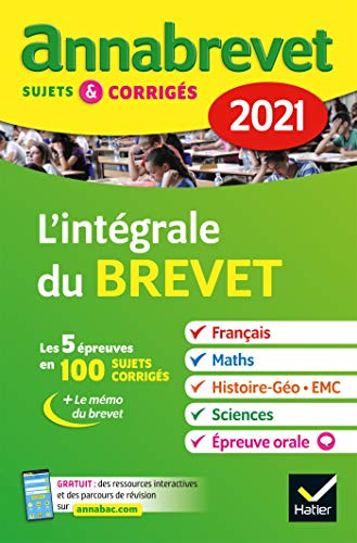 L'int&eacute;grale du brevet 3e / 2021 : pour pr&eacute;parer les 4 &eacute;preuves &eacute;crites et l &eacute;preuve orale