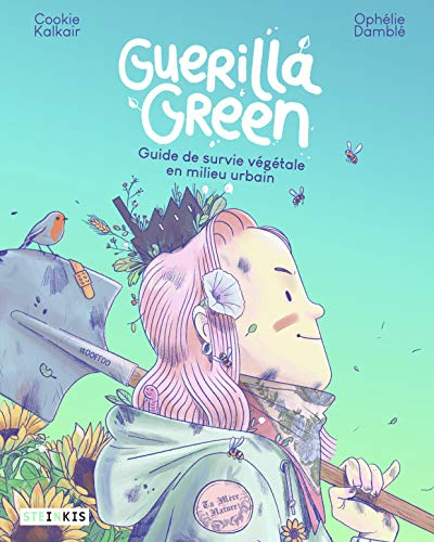 Gu&eacute;rilla green, guide de survie v&eacute;g&eacute;tale en milieu urbain