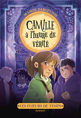 Les plieurs de temps, 3. Camille &agrave; l'heure de v&eacute;rit&eacute;