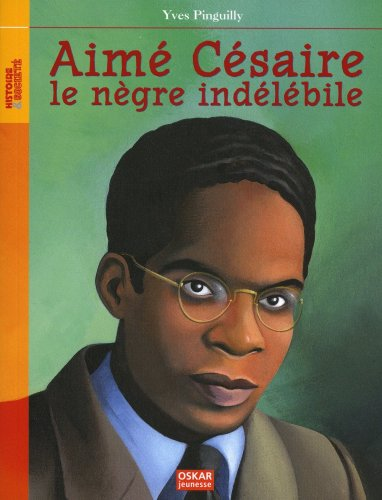 Aim&eacute; C&eacute;saire, le n&egrave;gre ind&eacute;l&eacute;bile