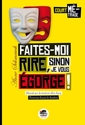 Faites-moi rire, sinon je vous &eacute;gorge !