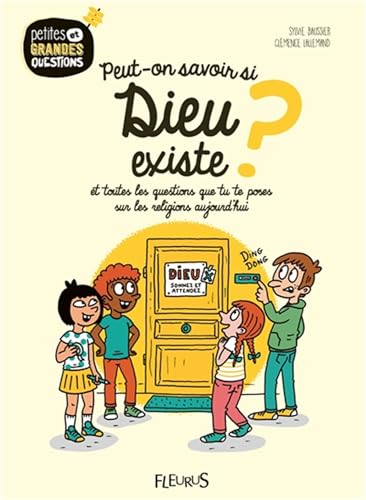 Peut-on savoir si Dieu existe ? : et toutes les questions que tu te poses sur les religions aujourd'hui