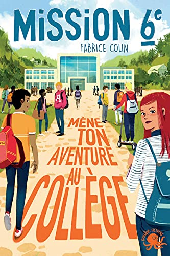 Mission 6e : M&egrave;ne ton aventure au coll&egrave;ge