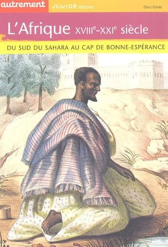 L'Afrique XVIII&egrave;me-XXI&egrave;me si&egrave;cle : du sud du Sahara au Cap de Bonne-Esp&eacute;rance