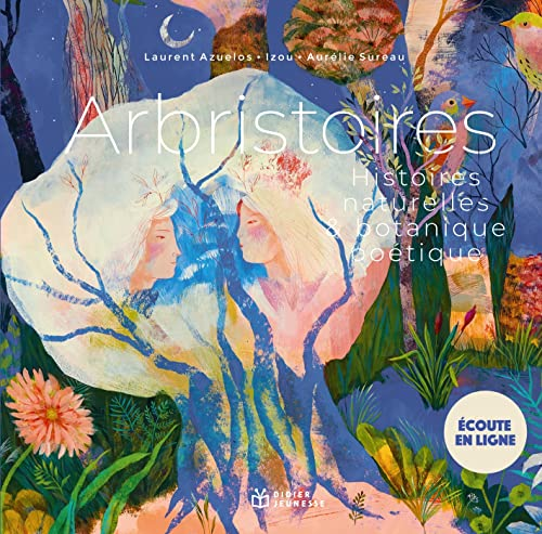 Arbristoires : histoires naturelles & botanique po&eacute;tique