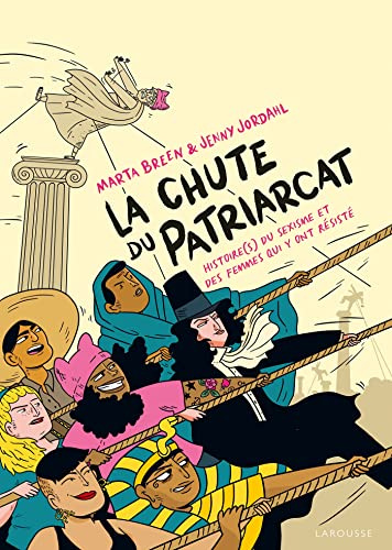 La chute du patriarcat : histoire(s) du sexisme et des femmes qui y ont r&eacute;sist&eacute;