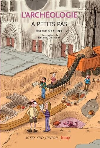 L'arch&eacute;ologie &agrave; petits pas