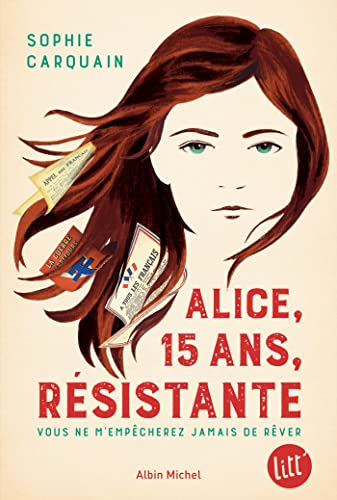Alice, 15 ans, r&eacute;sistante. Vous ne m'emp&ecirc;cherez jamais de r&ecirc;ver