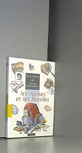 Guide du jeune Robinson : les roches et les fossiles