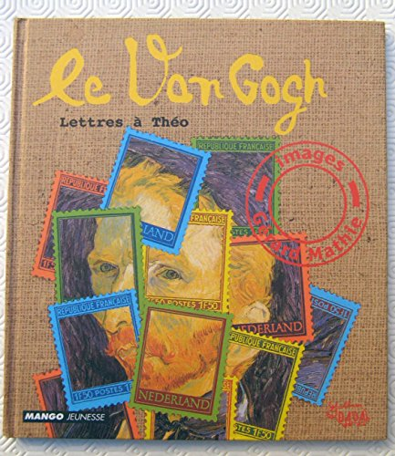 Le Van Gogh : lettres &agrave; Th&eacute;o
