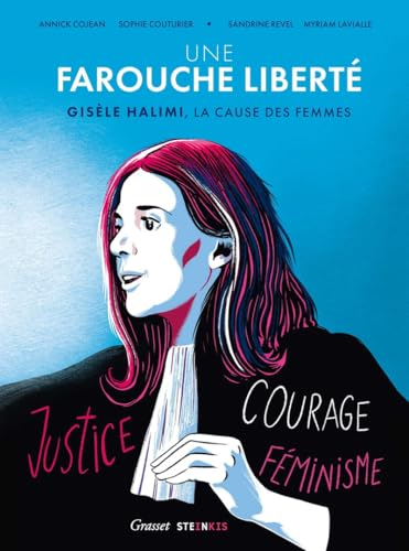 Une farouche libert&eacute;. Gis&egrave;le Halimi, la cause des femmes