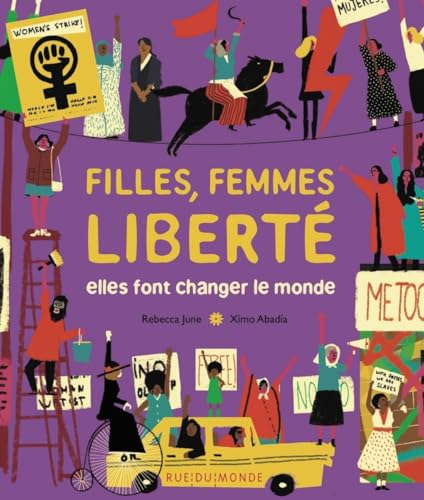 Filles, femmes, libert&eacute; : elles font changer le monde