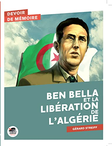 Ben Bella et la lib&eacute;ration de l'Alg&eacute;rie