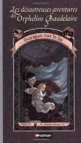 Les d&eacute;sastreuses aventures des orphelins Baudelaire, 3. Ouragan sur le lac