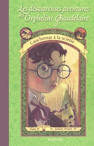 Les d&eacute;sastreuses aventures des orphelins Baudelaire, 4. Cauchemar &agrave; la scierie