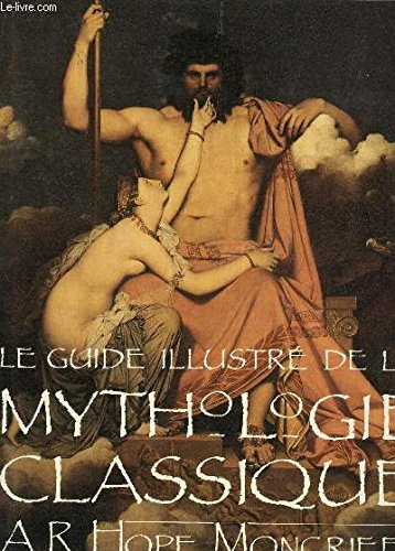 Le guide illustr&eacute; de la mythologie classique